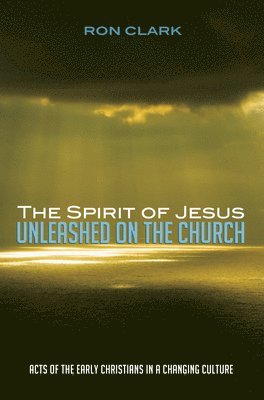 The Spirit of Jesus Unleashed on the Church 1