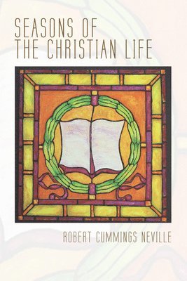 Robert Cummings Neville - Seasons of the Christian Life, Häftad