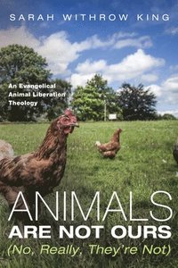 bokomslag Animals Are Not Ours (No, Really, They're Not)