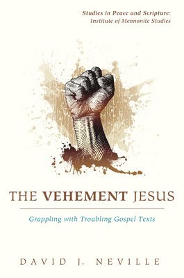 David J Neville - Vehement Jesus, Inbunden