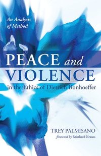 bokomslag Peace and Violence in the Ethics of Dietrich Bonhoeffer