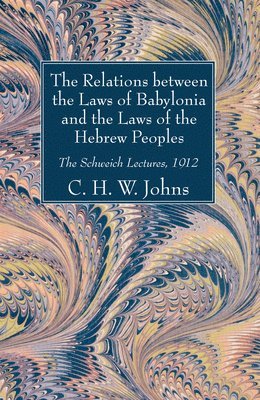 The Relations between the Laws of Babylonia and the Laws of the Hebrew Peoples 1