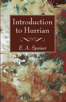 E a Speiser, E. a. Speiser, E. A. Speiser - Introduction to Hurrian, Häftad