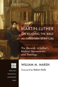 bokomslag Martin Luther on Reading the Bible as Christian Scripture