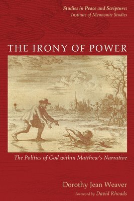 Dorothy Jean Weaver - Irony of Power, Inbunden