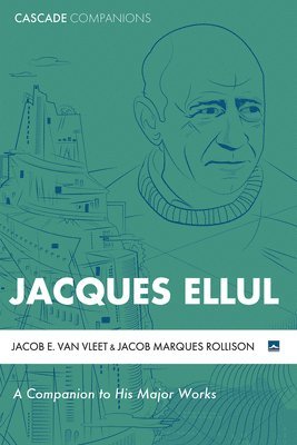 bokomslag Jacques Ellul: A Companion to His Major Works