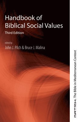 John J Pilch, Bruce Malina, John J. Pilch - Handbook of Biblical Social Values, Third Edition, Inbunden