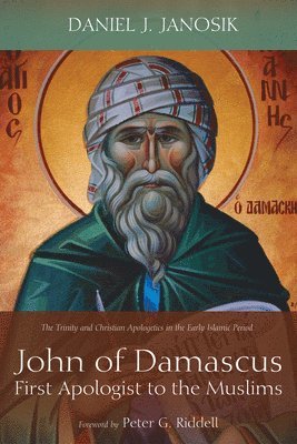 bokomslag John of Damascus, First Apologist to the Muslims