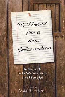 Aaron Hebbard, Aaron B. Hebbard - 95 Theses for a New Reformation, Häftad
