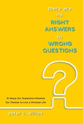 There are no Right Answers to Wrong Questions 1