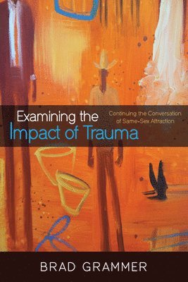 Bradley D Grammer, Bradley D. Grammer, Brad Grammer - Examining the Impact of Trauma, Häftad