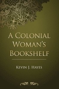 bokomslag A Colonial Woman's Bookshelf