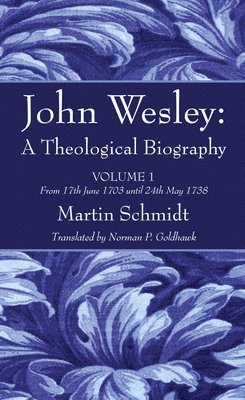 Martin Schmidt - John Wesley: A Theological Biography, Häftad