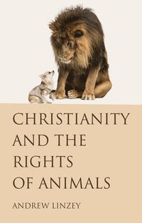 bokomslag Christianity and the Rights of Animals