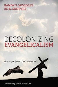 bokomslag Decolonizing Evangelicalism