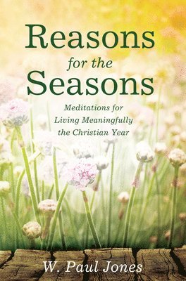 W Paul Jones - Reasons for the Seasons, Inbunden
