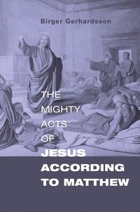 bokomslag The Mighty Acts of Jesus according to Matthew