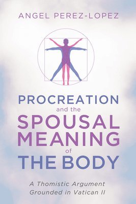 Procreation and the Spousal Meaning of the Body 1