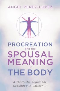 bokomslag Procreation and the Spousal Meaning of the Body