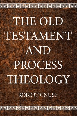 Robert Karl Gnuse - Old Testament and Process Theology, Häftad