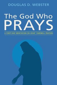 bokomslag The God Who Prays