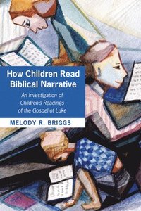 bokomslag How Children Read Biblical Narrative