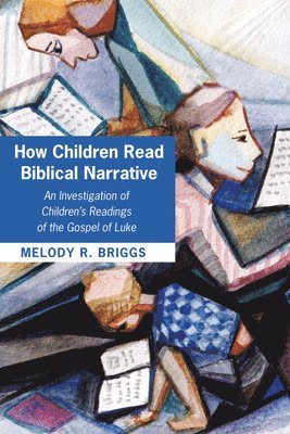 How Children Read Biblical Narrative 1