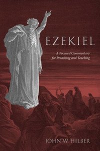 bokomslag Ezekiel: A Focused Commentary for Preaching and Teaching