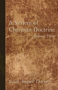 bokomslag A System of Christian Doctrine, Volume 3