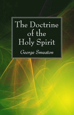 George Smeaton - Doctrine of the Holy Spirit, Häftad