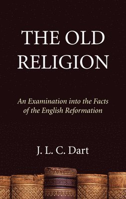 J L C Dart, J. L. C. Dart - Old Religion, Häftad