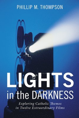 Phillip M Thompson, Phillip M. Thompson - Lights in the Darkness, Inbunden