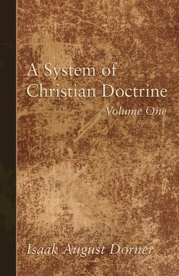 bokomslag A System of Christian Doctrine, Volume 1