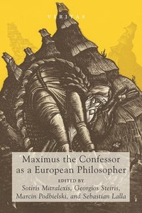 bokomslag Maximus the Confessor as a European Philosopher