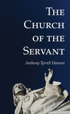 Anthony Tyrrell Hanson - Church of the Servant, Häftad