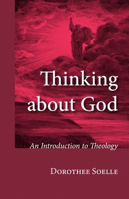 Dorothee Soelle - Thinking about God, Inbunden