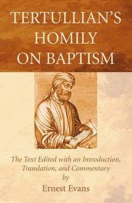 Ernest Evans - Tertullian's Homily on Baptism, Häftad