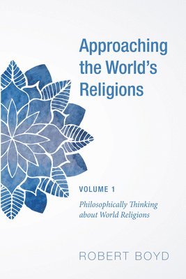 Approaching the World's Religions, Volume 1 1