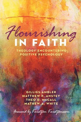 Gillies Ambler, Matthew P Anstey, Theo D McCall, Mathew A White, Matthew P. Anstey, Theo D. McCall - Flourishing in Faith, Inbunden