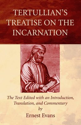 Ernest Evans - Tertullian's Treatise on the Incarnation, Häftad