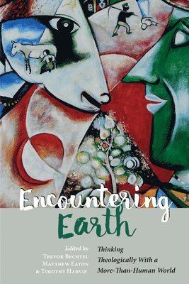 Trevor George Hunsberger Bechtel, Matt Eaton, Tim Harvie - Encountering Earth, Häftad