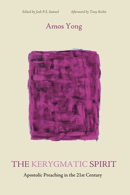 bokomslag The Kerygmatic Spirit: Apostolic Preaching in the 21st Century