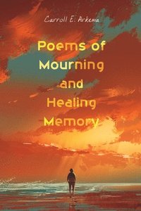 bokomslag Poems of Mourning and Healing Memory