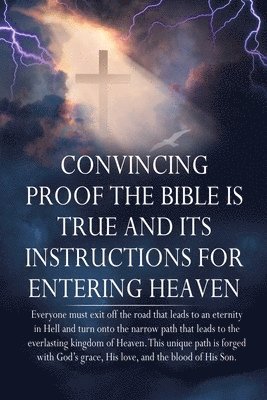 bokomslag Convincing Proof the Bible is True and its Instructions for Entering Heaven