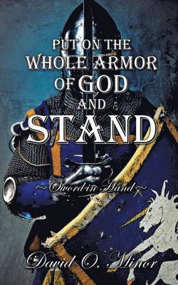 David O Minor, David O. Minor - Put on the Whole Armor of God and Stand, Häftad