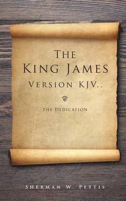 The King James Version KJV..the Dedication 1