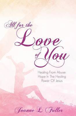 Joanne L Fuller, Joanne L. Fuller - All for the Love of You, Häftad