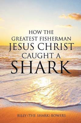 How the Greatest Fisherman Jesus Christ Caught a Shark 1