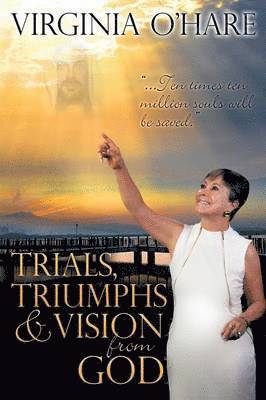 Trials, Triumphs, and Vision from God 1