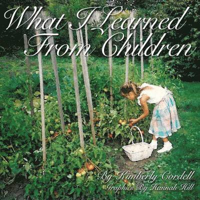 Kimberly Cordell - What I Learned from Children, Häftad